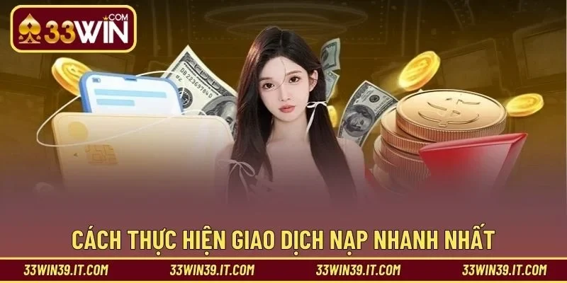 Cách thực hiện giao dịch nạp nhanh nhất