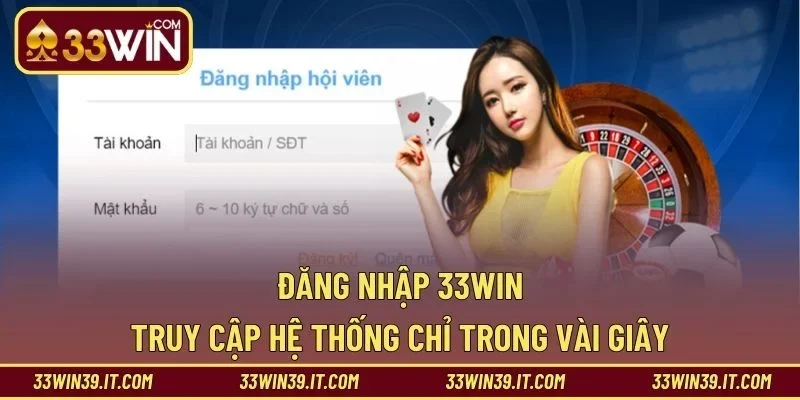Đăng Nhập 33WIN – Truy Cập Hệ Thống Chỉ Trong Vài Giây