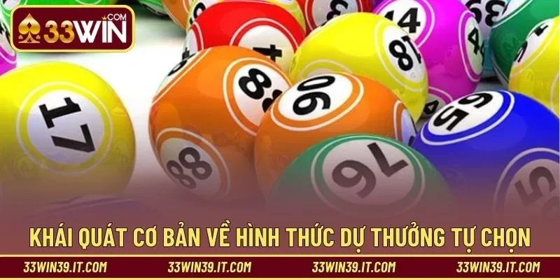 Khái quát cơ bản về hình thức dự thưởng tự chọn