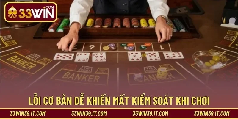 Lỗi cơ bản dễ khiến mất kiểm soát khi chơi baccarat