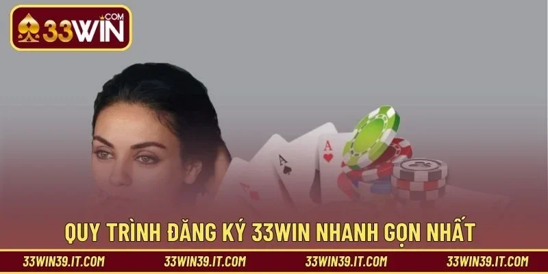 Quy trình đăng ký 33WIN nhanh gọn nhất